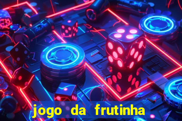 jogo da frutinha da dinheiro